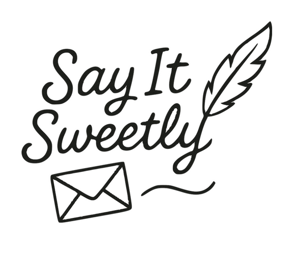 Say It Sweetly